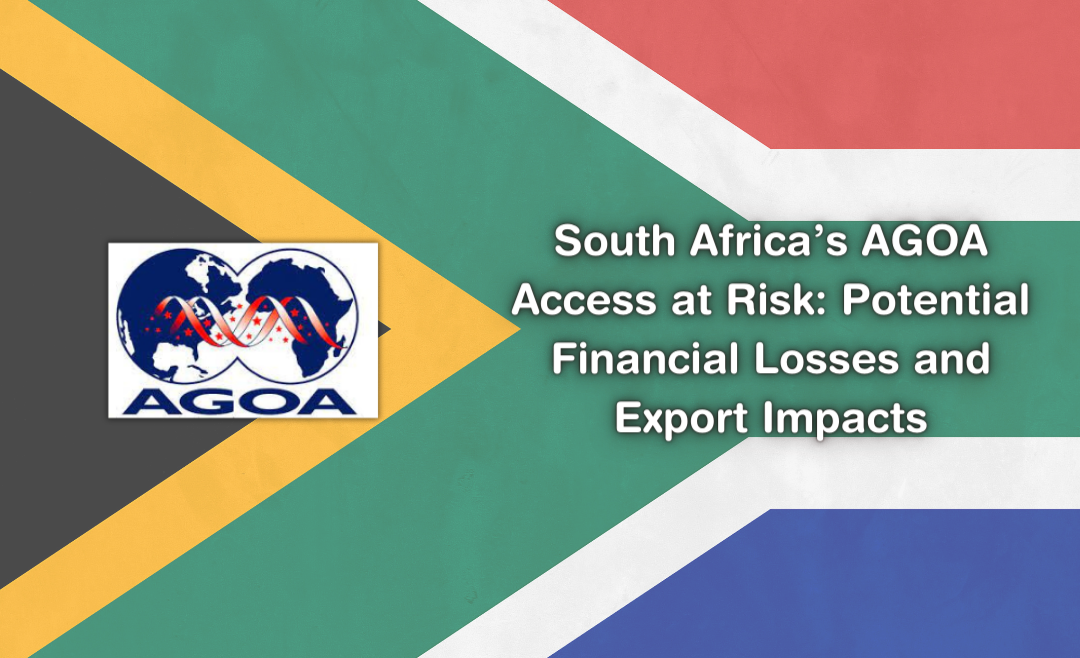 South Africa’s AGOA Access at Risk: Potential Financial Losses and Export Impacts