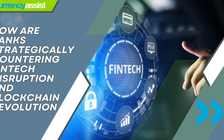 How are Banks Strategically Countering Fintech Disruption and Blockchain Revolution