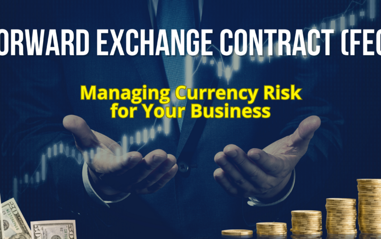 Forward Exchange Contract (FEC): Managing Currency Risk for Your Business
