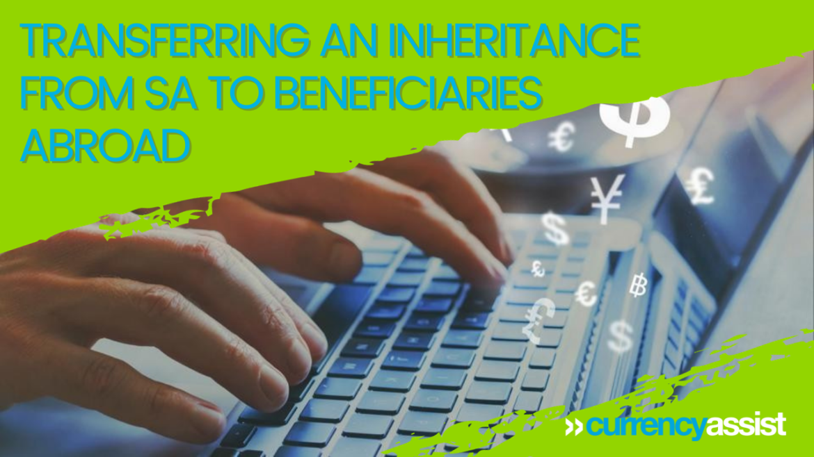 Transferring an Inheritance from SA to Beneficiaries Abroad