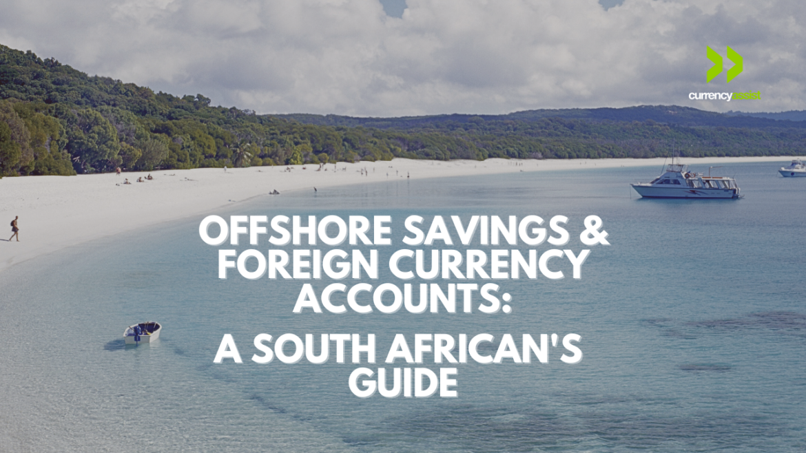 Offshore Savings & Foreign Currency Accounts: A South African’s Guide