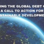 Tackling the Global Debt Crisis: A Call to Action for Sustainable Development