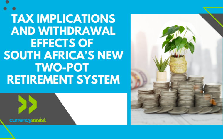 Tax Implications and Withdrawal Effects of South Africa’s New Two-Pot Retirement System