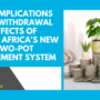 Tax Implications and Withdrawal Effects of South Africa’s New Two-Pot Retirement System